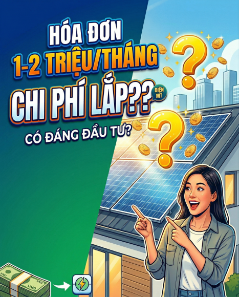 HÓA ĐƠN TIỀN ĐIỆN TỪ 1–2 TRIỆU, THÌ CHI PHÍ ĐỂ LẮP ĐIỆN MẶT TRỜI KHOẢNG BAO NHIÊU